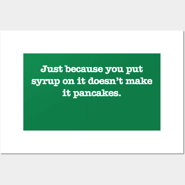 Psych: Syrup = Pancake? (White Text) Wall Art by Quotes2Wear